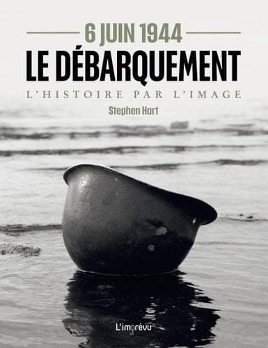 Le débarquement 6 Juin 1944 L'Histoire par l'image