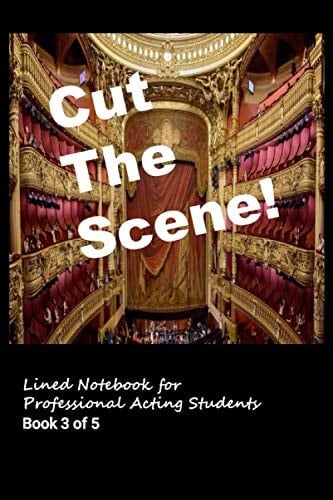 Cut The Scene! Lined Notebook for Professional Acting Students Book 3 of 5