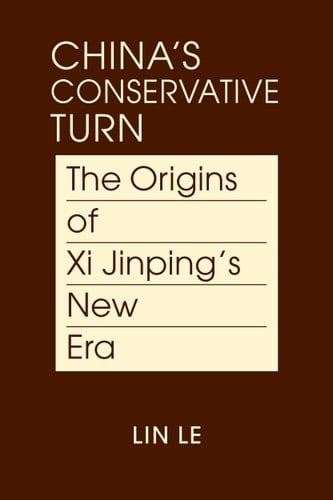 China's Conservative Turn: The Origins of Xi Jinping's New Era