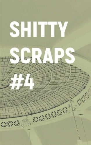 Shitty Scraps Vol. 4