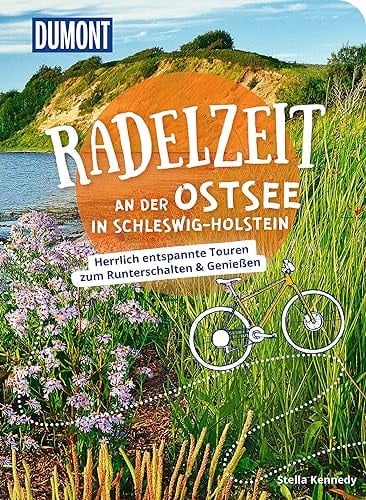 DuMont Radelzeit an der Ostsee in Schleswig-Holstein Herrlich entspannte Radtouren zum Runterschalten & Genießen