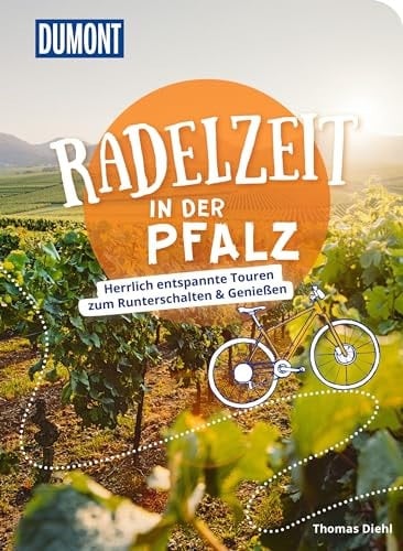 DuMont Radelzeit in der Pfalz Herrlich entspannte Radtouren zum Runterschalten & Genießen