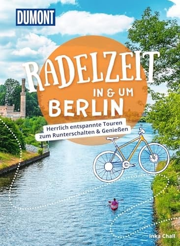 DuMont Radelzeit in und um Berlin Herrlich entspannte Radtouren zum Runterschalten & Genießen