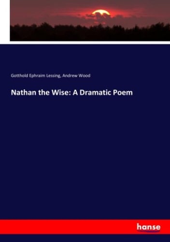 Nathan the Wise: A Dramatic Poem