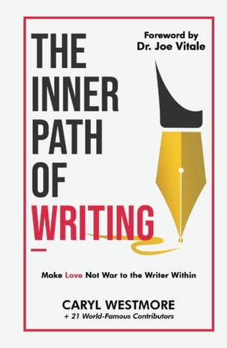 The Inner Path of Writing: Make Love not War to the Writer Within (Books for Writers, Authors)