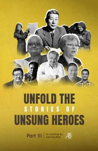 Unfold the Stories of Unsung Heroes Part III: Common People - Uncommon Stories (Unsung Heroes Series)