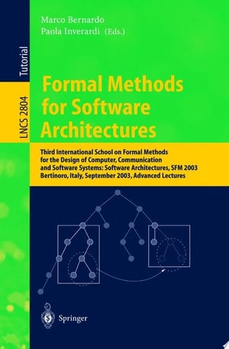 Formal Methods for Software Architectures Third International School on Formal Methods for the Design of Computer, Communication and Software Systems: Software Architectures, SFM 2003, Bertinoro, Italy, September 22-27, 2003, Advanced Lectures