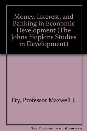 Money, Interest, and Banking in Economic Development (The Johns Hopkins Studies in Development)