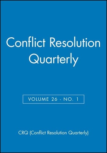 Conflict Resolution Quarterly, Volume 26, Number 1, Autumn 2008