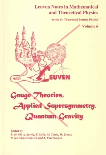 Gauge Theories, Applied Supersymmetry, Quantum Gravity Proceedings of the Workshop Held at Leuven, July 10-14, 1995