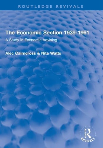 The Economic Section 1939-1961 A Study in Economic Advising