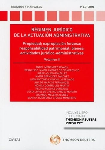 Régimen jurídico de la actuación administrativa propiedad ; expropiación forzosa ; responsabilidad patrimonial ; bienes ; actividades jurídico-administrativas. Volumen II