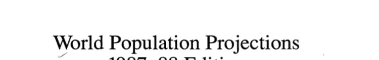 World Population Projections, 1987-88 Short-- and Long-term Estimates
