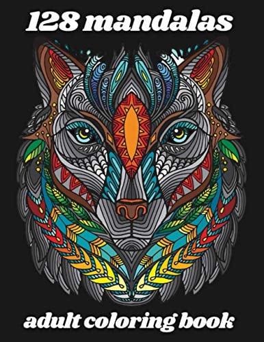 128 Mandalas Adult Coloring Book For Stress Relieving and Relaxing with Animals and Abstract Designs