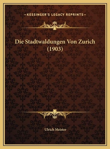 Die Stadtwaldungen Von Zurich (1903) (German Edition)