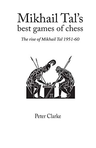 Mikhail Tal's Best Games of Chess The Rise of Mikhail Tal 1951-1960