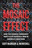 The Mosaic Effect How the Chinese Communist Party Started a War in America's Backyard