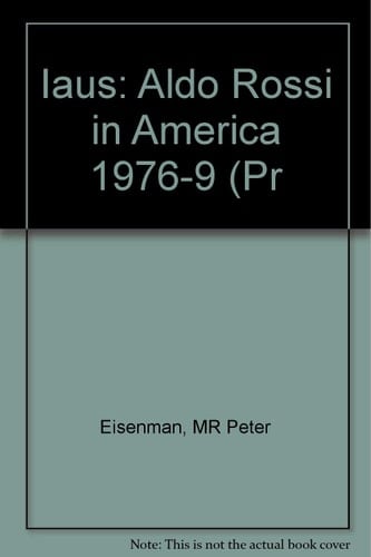 Aldo Rossi in America 1976-1979