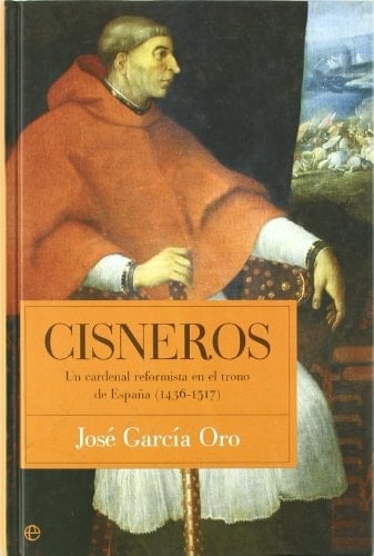 Cisneros: un cardenal reformista en el trono de España (1436-1517)
