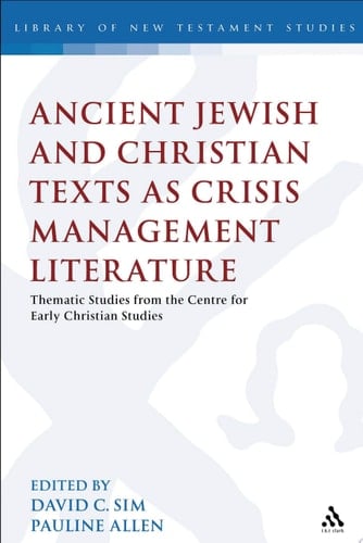 Ancient Jewish and Christian Texts as Crisis Management Literature Thematic Studies from the Centre for Early Christian Studies