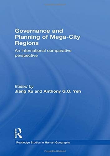 Governance and Planning of Mega-City Regions An International Comparative Perspective