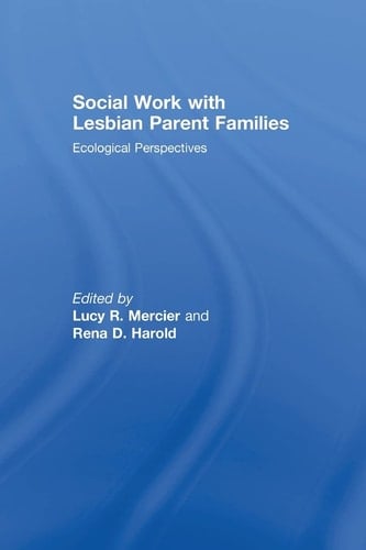 Social Work with Lesbian Parent Families Ecological Perspectives