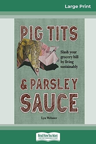 Pig Tits and Parsley Sauce (16pt Large Print Edition)