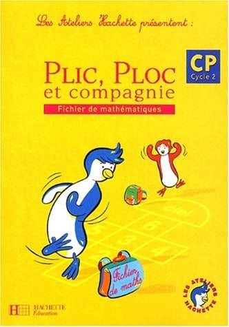 Plic ploc et compagnie : fichier de mathématique : CP cycle 2