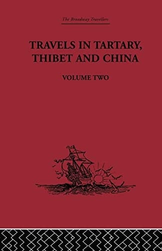 Travels in Tartary Thibet and China, Volume Two 1844-1846