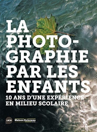 La photographie par les enfants 10 ans d'une expérience en milieu scolaire