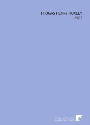 Thomas Henry Huxley: -1902