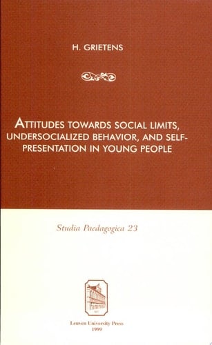Attitudes Towards Social Limits, Undersocialized Behavior, and Self-presentation in Young People A Contribution to the Theoretical Framework and the Empirical Validation of the Reaction Pattern Research in Flanders