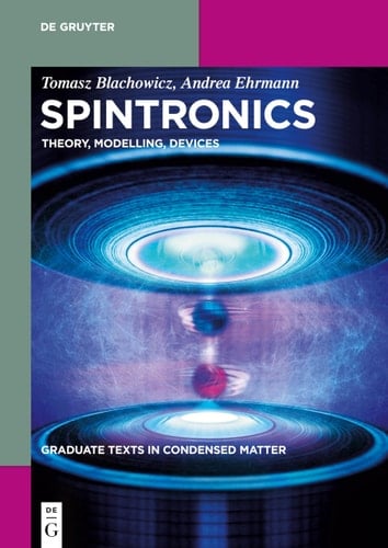 Spintronics: Theory, Modelling, Devices (Graduate Texts in Condensed Matter)