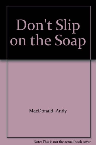 Don't Slip on the Soap