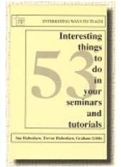 53 Interesting Things to Do in Your Seminars and Tutorials