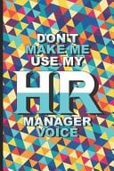 Don't Make Me Use My HR Manager Voice Funny HR Notebook, Stress Relief Coloring for HR Employees, to Do List Planner, HR Coloring Book for Adults, Appreciation for HR Managers, Human Resources Employees