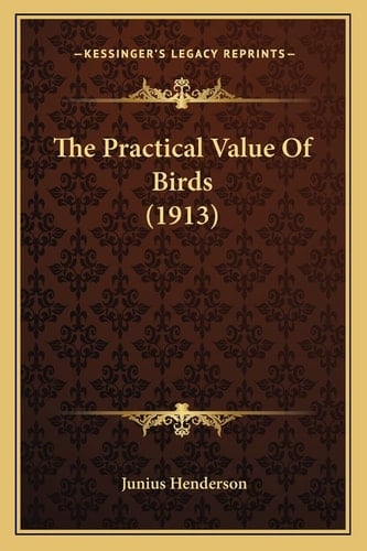 The Practical Value Of Birds (1913)