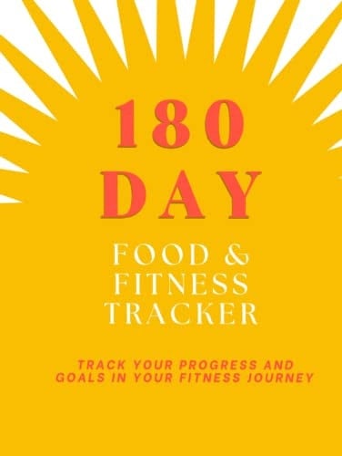 180 Day Food and Fitness Tracker Track Your Progress and Goals in Your Fitness Journey