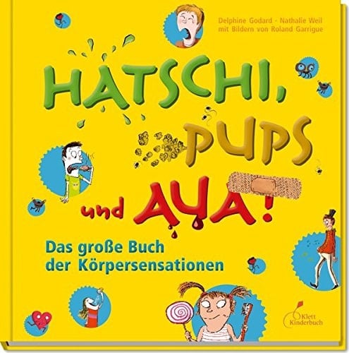 Hatschi, Pups und Aua! das große Buch der Körpersensationen