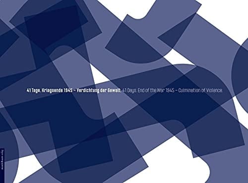 41 Tage, Kriegsende 1945--Verdichtung der Gewalt eine Ausstellung zu den letzten Wochen des NS-Terrors in Österreich