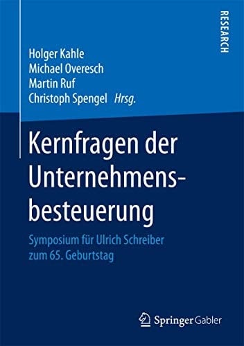 Kernfragen der Unternehmensbesteuerung Symposium für Ulrich Schreiber zum 65. Geburtstag