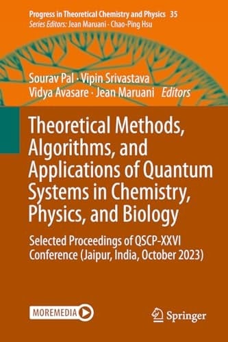 Theoretical Methods, Algorithms, and Applications of Quantum Systems in Chemistry, Physics, and Biology Selected Proceedings of QSCP-XXVI Conference (Jaipur, India, October 2023)