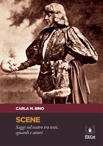 Scene Saggi sul teatro tra testi, sguardi e attori