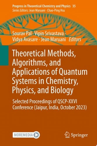 Theoretical Methods, Algorithms, and Applications of Quantum Systems in Chemistry, Physics, and Biology