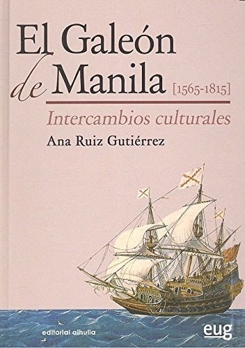 El Galeón de Manila (1565-1815) intercambios culturales
