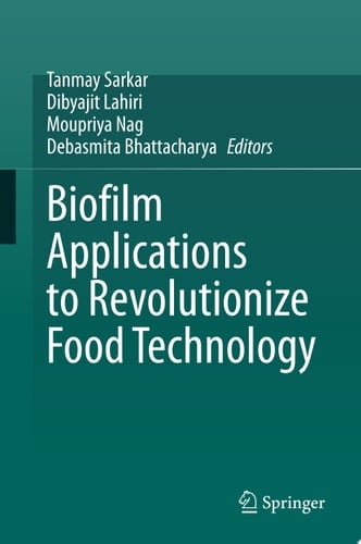 Biofilm Applications to Revolutionize Food Technology