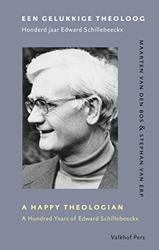 A happy theologian a hundred years of Edward Schillebeeckx