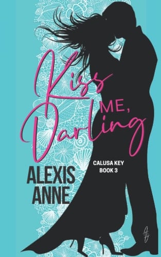 Kiss Me, Darling: a small town, second chance, island romance (Calusa Key)