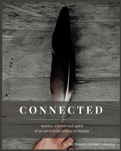 Connected: Stories, Science and Spirit of an ancient breathing technique