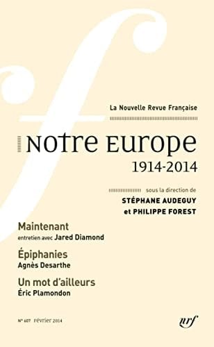 La Nouvelle Revue Française, N° 607 février 2014 : Notre Europe : 1914-2014